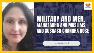 Military and Men, Mahasabha and Muslims, And Subhash Chandra Bose | Smita Mukerji | #sangamtalks