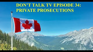 Don't Talk TV Episode 34: Private Prosecutions