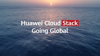 Huawei Cloud Stack Going Global