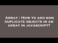 Array : How to add non duplicate objects in an array in javascript?