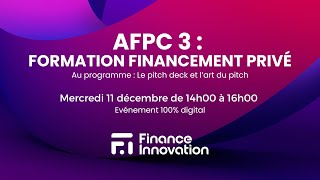 AFPC #3 Pitch deck et maitrise de l’art du Pitch