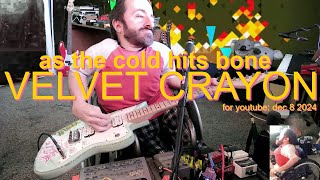 Velvet Crayon - As The Cold Hits Bone