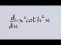 Derivative of x^2 coth^2 x || Differentiation of Hyperbolic Trigonometric Functions