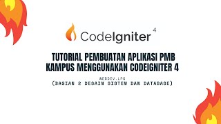 02 Desain Sistem & Database  - Tutorial Pembuatan  Aplikasi PMB Kampus Menggunakan Codeigniter 4