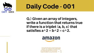 Daily Code - 001 | Amazon Interview Question | Checking Pythagorean Triplet in an Array