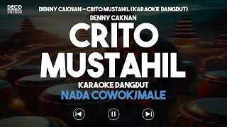 Karaoke Crito Mustahil – Denny Caknan (Versi DANGDUT) Nada Cowok/Male - Lirik Tanpa Vokal