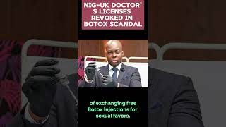 UK-Based Nigerian Doctor Loses Medical Licenses Over Botox Scandal