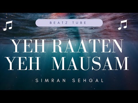 Yeh Raaten Yeh Mausam | Ft :Simran Sehgal | Full Song With Lyrics ...