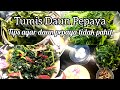 Tumis Daun Pepaya campur teri,,,mantull dan tips agar tidak pahit