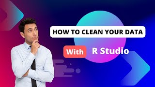 How to Clean Your Data, Clean Your Data with R Programming, R studio, R programming, R studio