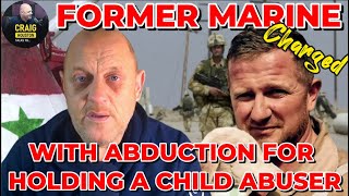 EXCLUSIVE Ex Marine Charged For Abduction While Holding A Child Abuser Awaiting Police