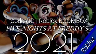 Codes ID - Roblox BOOMBOX | FNAF Songs ~ 2021 Update!