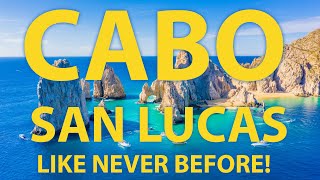 CABO SAN LUCAS The Last Episode | A Luxurious Tour to Cabo San Lucas Mexico
