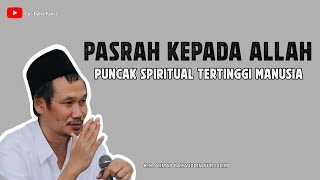 CERAMAH GUS BAHA | PASRAH KEPADA ALLAH, PUNCAK SPIRITUAL TERTINGGI MANUSIA