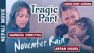 NOVEMBER RAIN || Nepali Movie | Aaryan Sigdel | Namrata Shrestha | Chhulthim Gurung | Tragic Part