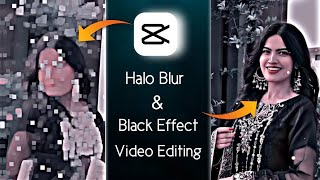 How To Make Halo Blur & Black Effect Video Editing in Capcut || TikTok Trending Video Editing