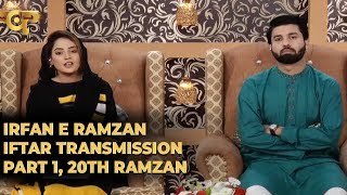 Irfan e Ramzan - Part 1 | Iftar Transmission | 20th Ramzan, 26th May 2019