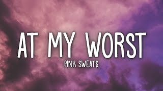 Pink Sweat$ - At My Worst (Lyrics)  | 25 Min