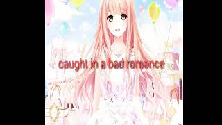 Bad romance lyric(nightcore)maaf kalo ayatnya salah-salah :)