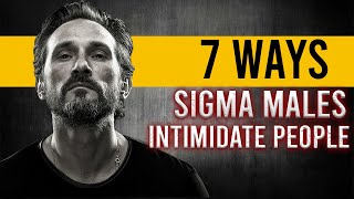7 Ways Sigma Males Intimidate People