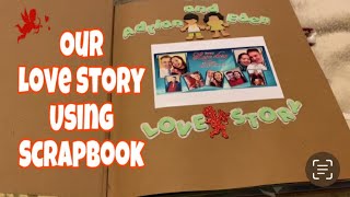 Our Love Story Using Scrapbook || Life in UK