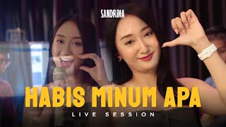 Sandrina - Habis Minum Apa | Live Session