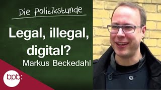 23. Politikstunde: Legal, illegal, digital?