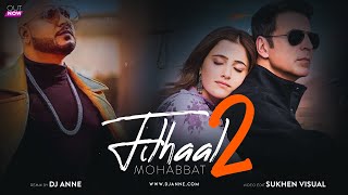 Filhaal 2 | Mohabbat | Akshay Kumar Ft Nupur Sanon | Ammy Virk  |BPraak  Jaani  | DJ Anne