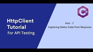 7. C# || HttpClient || Capture the Status Code from Response.