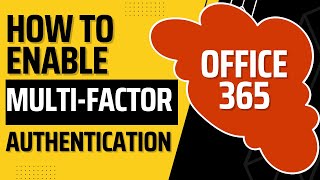How to Enable Multi-Factor Authentication in Office 365