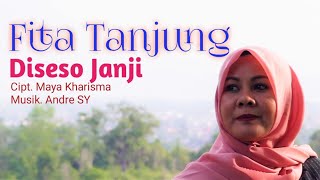 Fita Tanjung - DiSeso Janji - Cipt.Maya Kharisma - Prod.PAPPRI Kota Solok