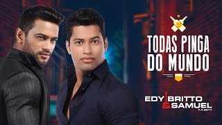 Edy Britto e Samuel - TODAS PINGA DO MUNDO - MP3 na descrição