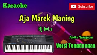 Aja Marek Maning ( Hj Iwi s ) Karoke Musik Sandiwaraan Cover