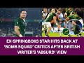 Ex- Springboks star hits back at ‘Bomb Squad’ critics after British writer’s ‘absurd’ view Rugby