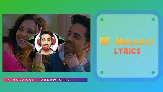 Ik Mulaqat Lyrics | "Dream Girl" | Ayushmann K, Nushrat B | Meet Bros, Altamash F, Palak M