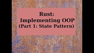 Rust: Implementing OOP (Part 1: State Pattern)