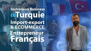 Immersion Business en Turquie 🇹🇷 | Import-export \u0026 ECommerce | Entrepreneur Français