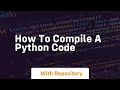 how to compile a python code