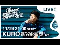 KURO - Online Live / HAPPY FLOWER LIVE 🌼