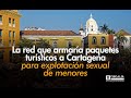 Red de trata de personas y explotación sexual en Cartagena