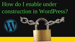 How do I enable under construction in WordPress?