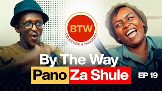 By The Way,Hizi Pano Za Shule - BTW EP 19