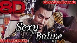 Sexy Baliye | 8D Song | slowed and reverb | Aamir Khan | Zaira Wasim | #8dsongs #slowedandreverb
