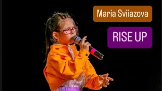 RISE UP Performed by Maria Sviiazova, 8 years old