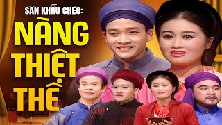 Vở Chèo: Nàng Thiệt Thê - Nhà Hát Chèo Việt Nam | Vở Chèo Quí Hiếm