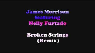 James Morrison feat. Nelly Furtado - Broken Strings (Remix)