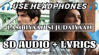 Lambiyaan Si Judaiyaan (8D AUDIO+LYRICS) | Arijit Singh | Raabta | HQ 3D Audio | 8D LYRICAL SONGS