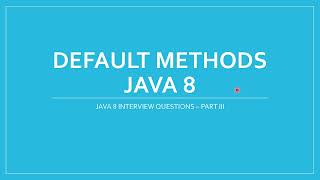DEFAULT METHODS IN INTERFACES || JAVA 8 INTERVIEW QUESTIONS || JAVA 8 NEW FEATURES