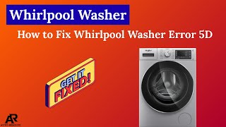 How to Fix Whirlpool Washer Error 5D – Quick & Easy Solutions
