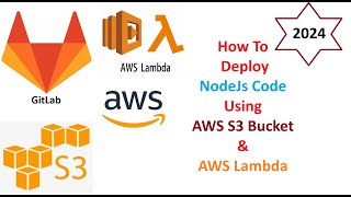 How To Deploy NodeJs Code Using AWS Lambda & S3 Bucket In GitLab(Simple Explanation)